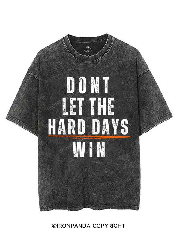 DONT LET THE HARD DAYS WIN VINTAGE GYM SHIRT