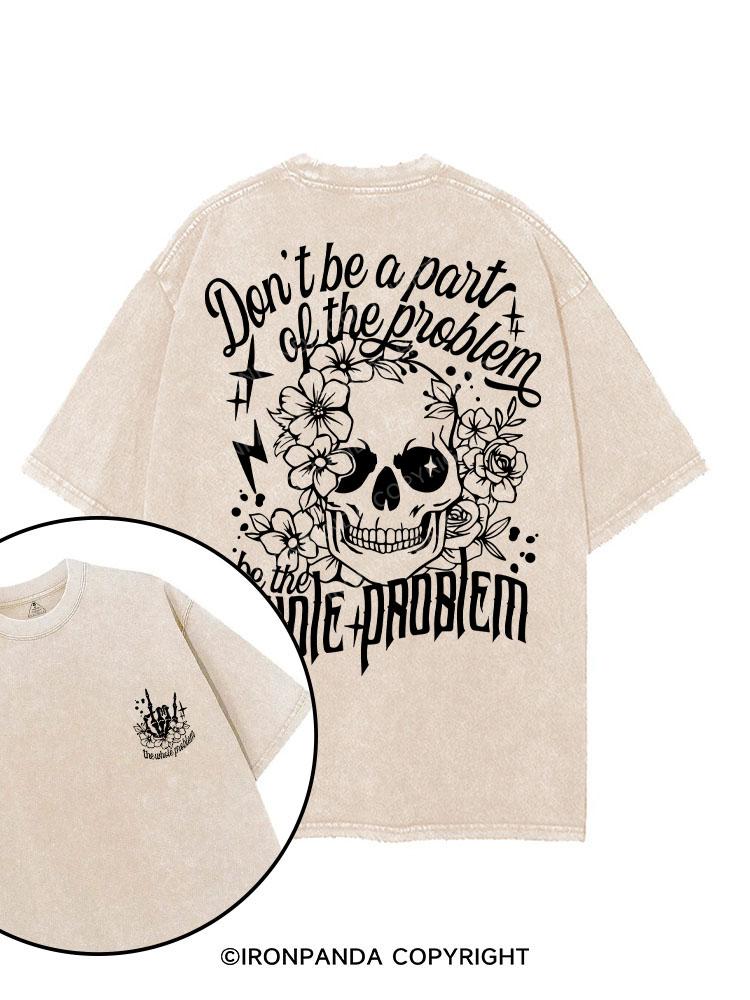 DON'T BE A PART OF THE PROBLEM BE THE WHOLE PROBLEM printed Gym Shirt