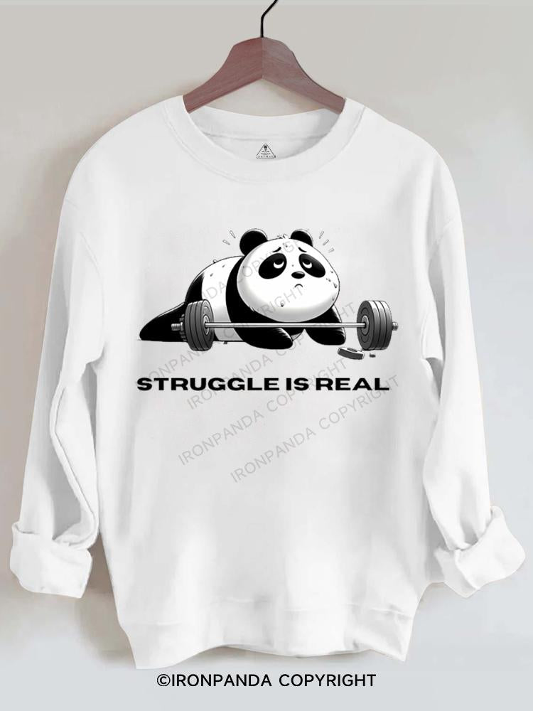 STRUGGLE IS REAL Gym Sweatshirt