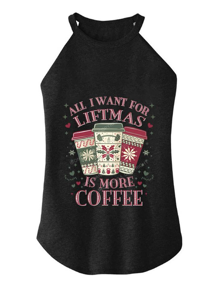 ALL I WANT LIFTMAS IS MORE COFFEE TRI ROCKER COTTON TANK