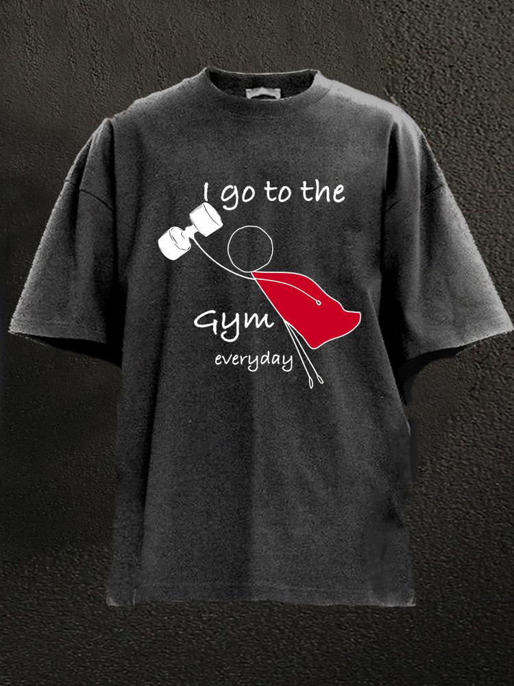 I Go To The Gym Everyday Washed Gym Shirt