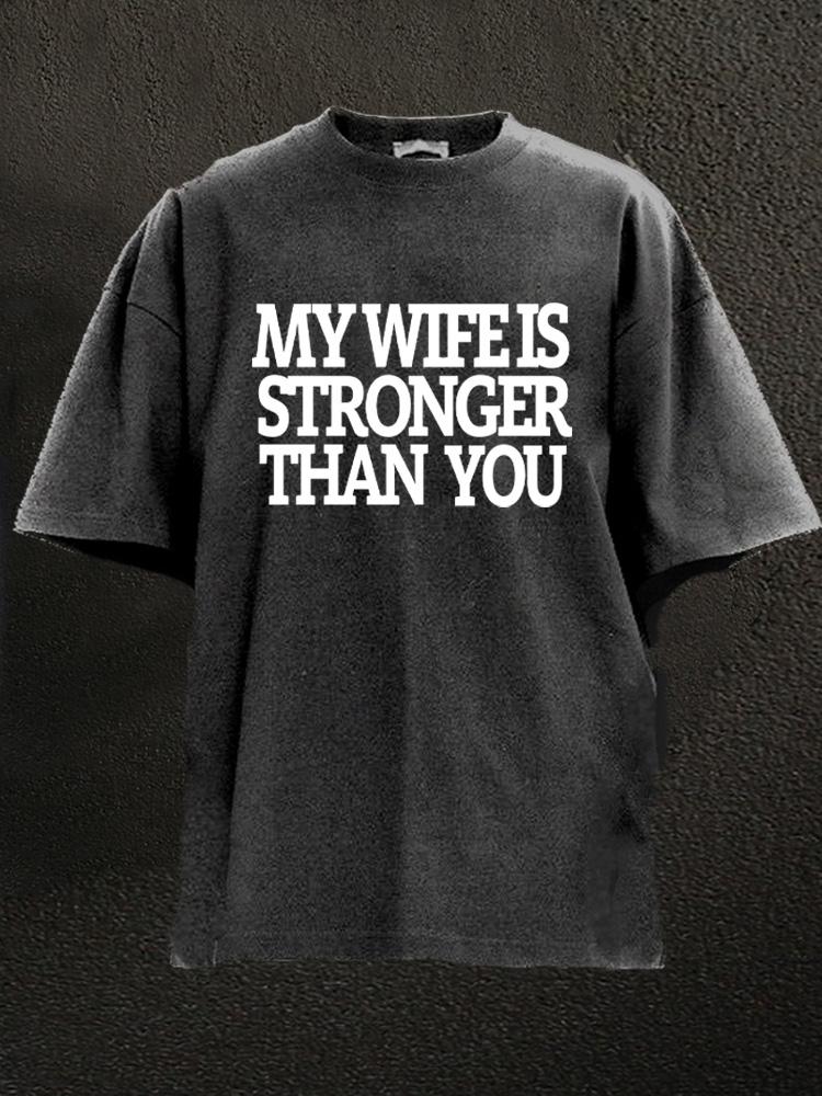 my wife is stronger than you Washed Gym Shirt