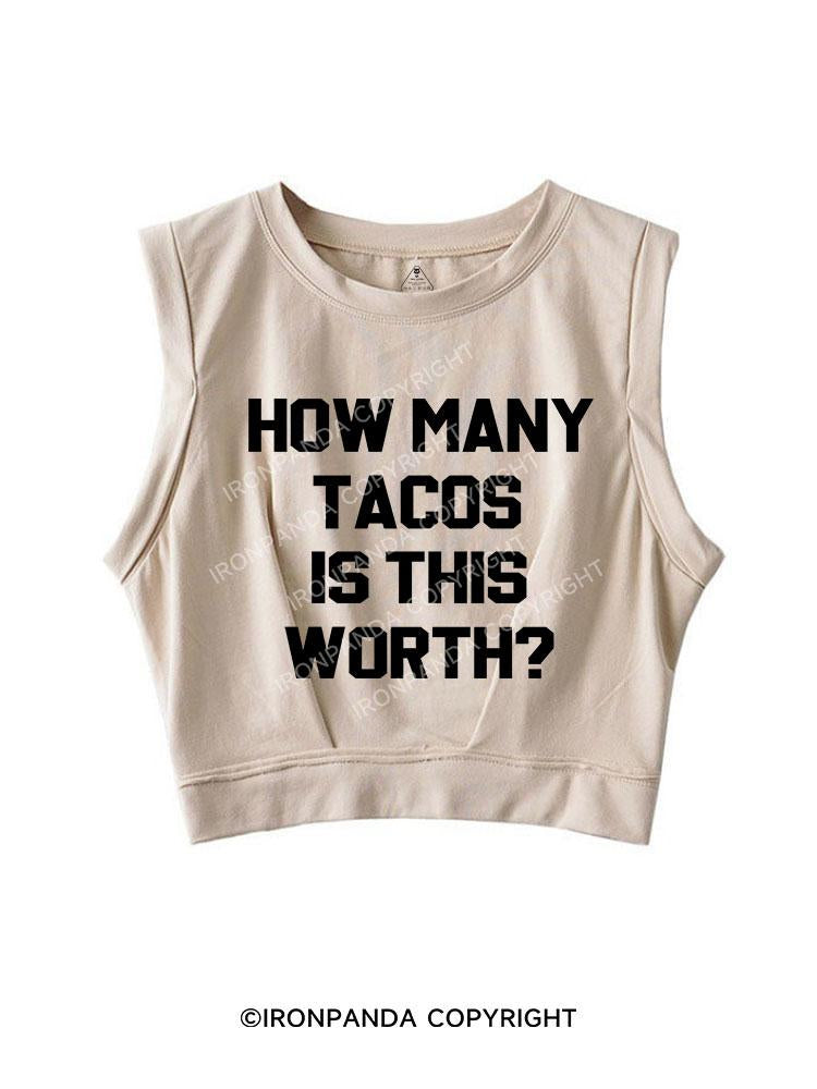 How Many Tacos is this Worth? SLEEVELESS CROP TOPS