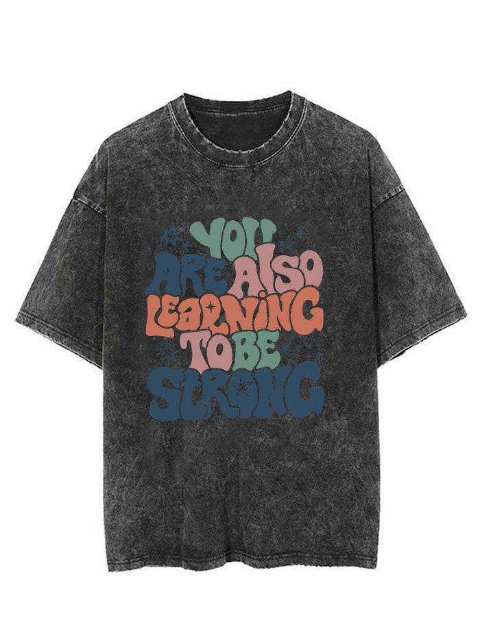 You Are Also Learning To Be Strong Vintage Gym Shirt