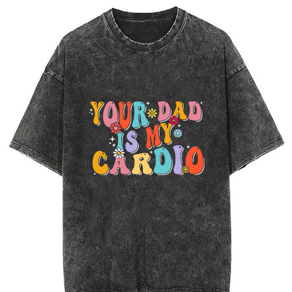 Your Mom Is My Cardio Shirt, Father's Day Dad Gift, Gym Dad Gifts