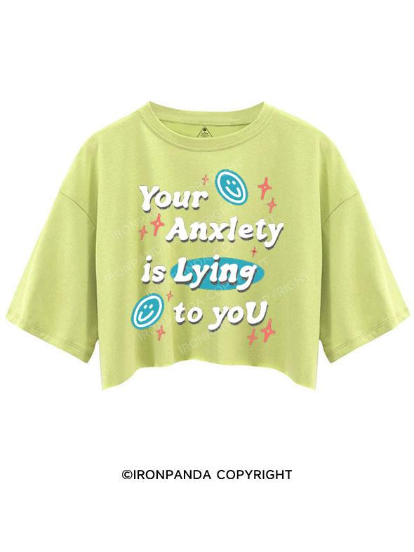 YOUR ANXIETY IS LYING TO YOU CROP TOPS