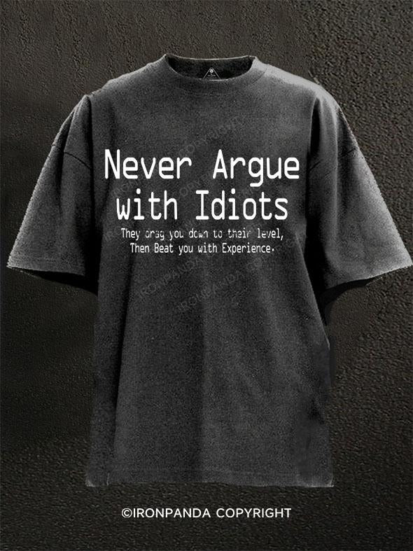 Never Argue With Idiots They Drag You Down To Thei Washed Gym Shirt