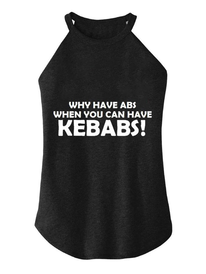 WHY HAVE ABS WHEN YOU CAN HAVE KEBABS  ROCKER COTTON TANK