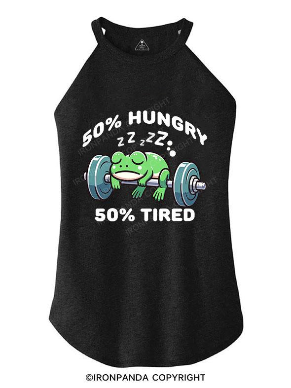 50% HUNGRY 50% TIRED TRI ROCKER COTTON TANK