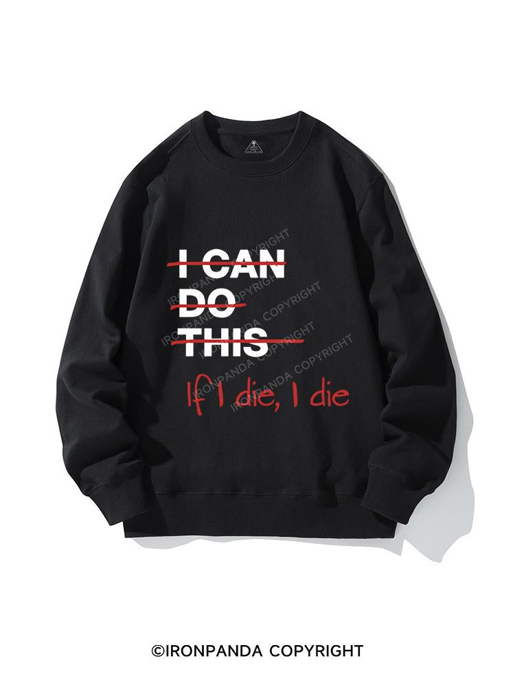 IF I DIE I DIE CREWNECK Sweatshirt