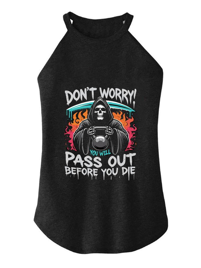 DON'T WORRY YOU'LL PASS IT BEFORE YOU DIE TRI ROCKER COTTON TANK