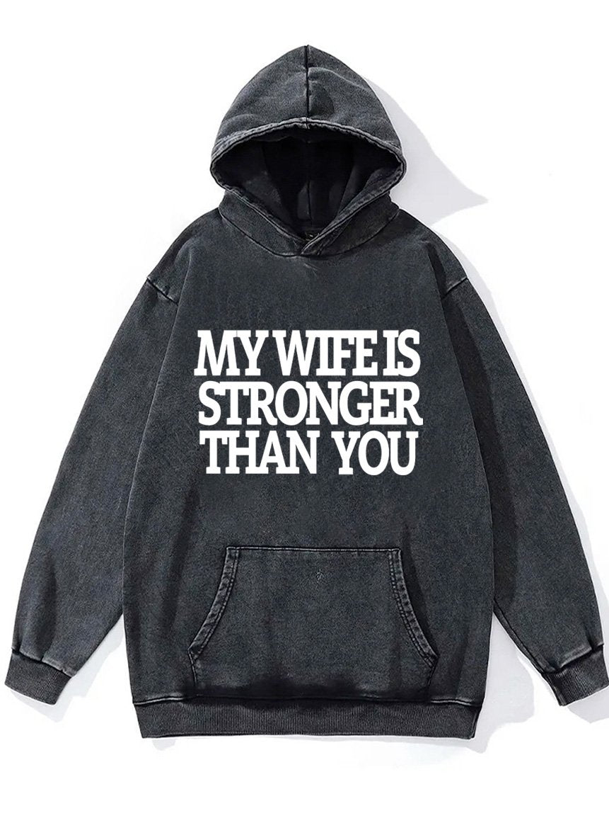 my wife is stronger than you Washed Gym Hoodie