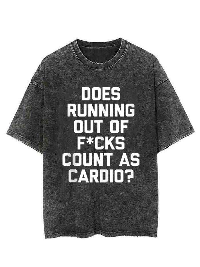 DOES RUNNING OUT OF FUCKS COUNT AS CARDIO? VINTAGE GYM SHIRT