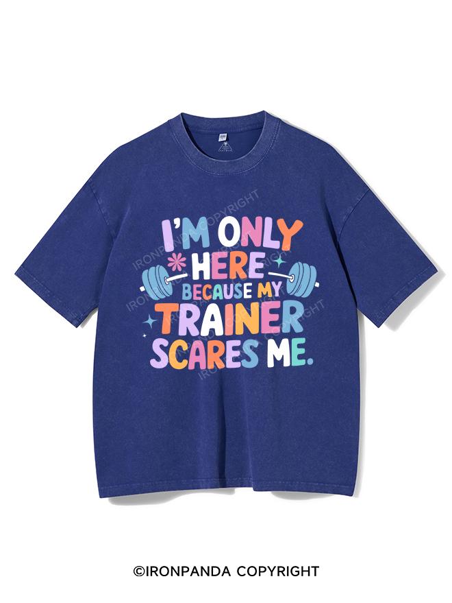 I'M ONLY HERE BECAUSE MY TRAINER SCARES ME VINTAGE GYM SHIRT