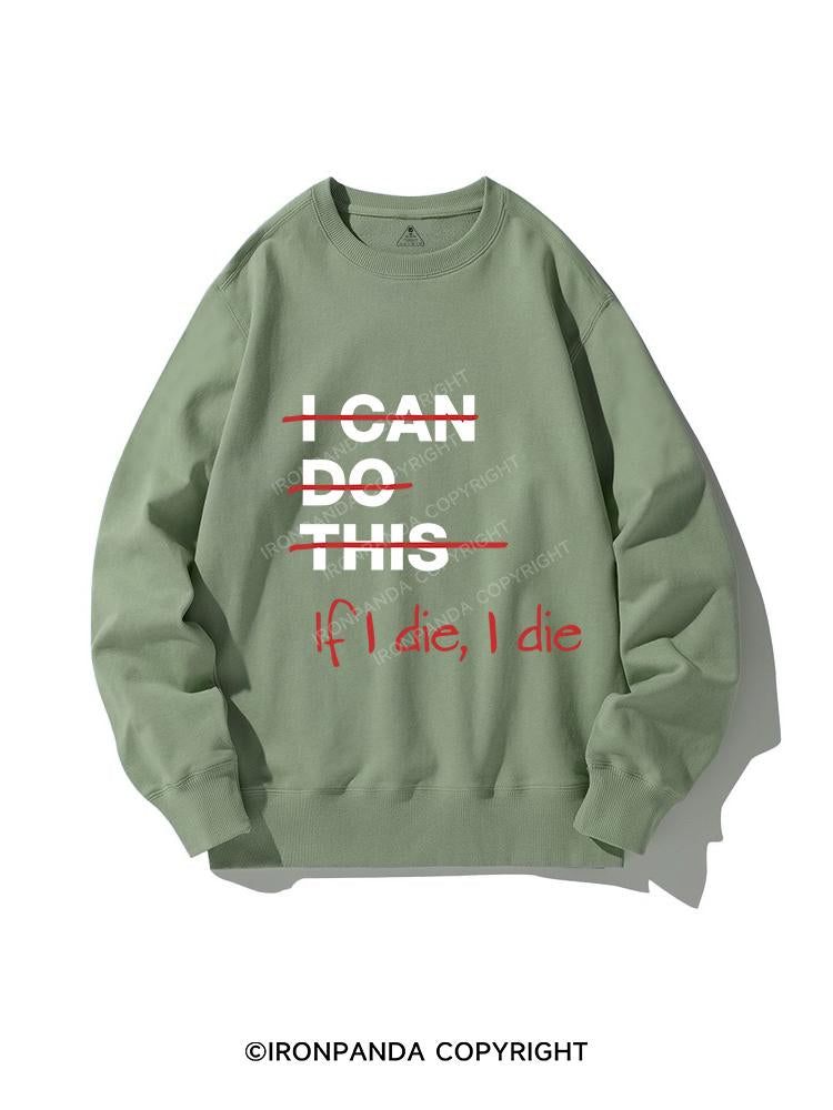 IF I DIE I DIE CREWNECK Sweatshirt