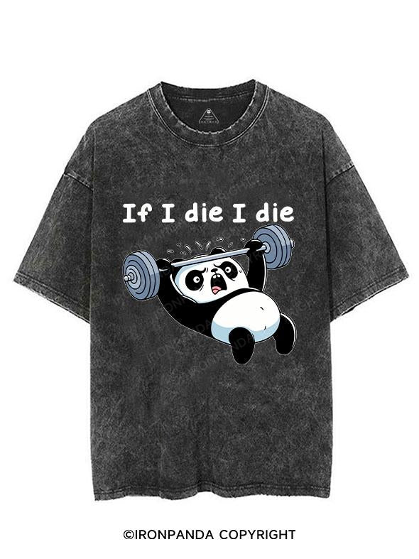 IF I DIE I DIE PANDA VINTAGE GYM SHIRT