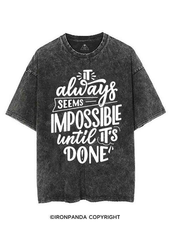 IT ALWAYS SEEMS IMPOSSIBLE UNTIL IT'S DONE VINTAGE GYM SHIRT