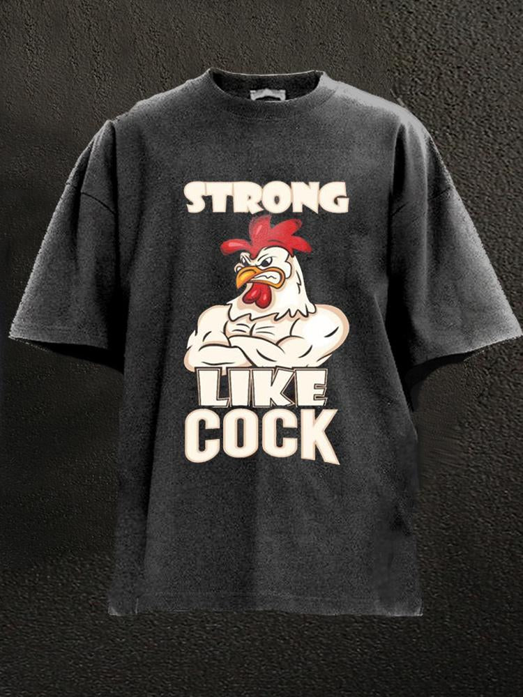 Strong Like Cock Washed Gym Shirt