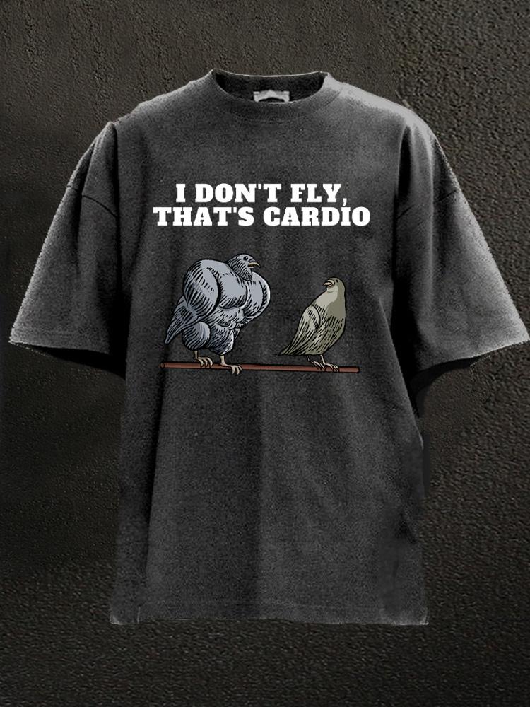 I don't fly that's cardio Washed Gym Shirt