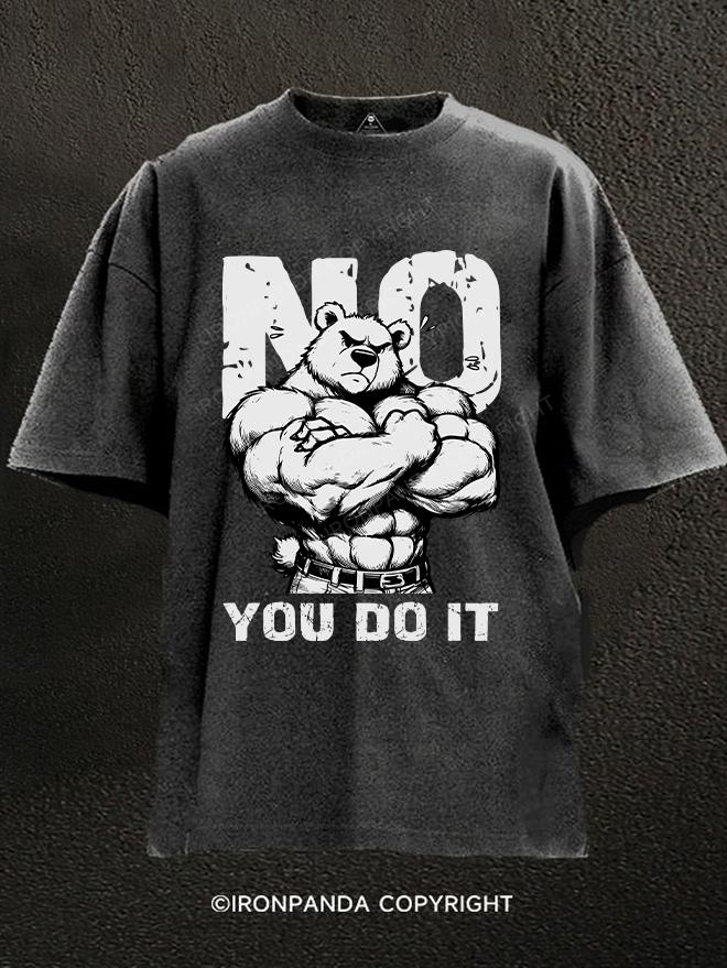 no you do it Washed Gym Shirt