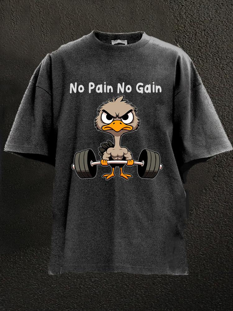 no pain no gain ostrich deadlift Washed Gym Shirt