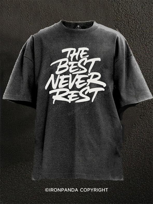 the best never rest Washed Gym Shirt