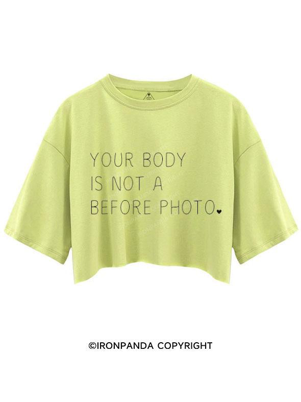 YOUR BODY IS NOT A BEFORE PHOTO  CROP TOPS