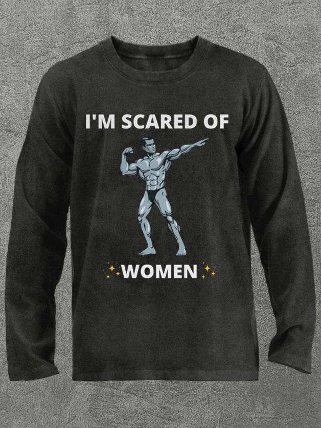 I'm Scared of Women Washed Gym Long Sleeve Shirt