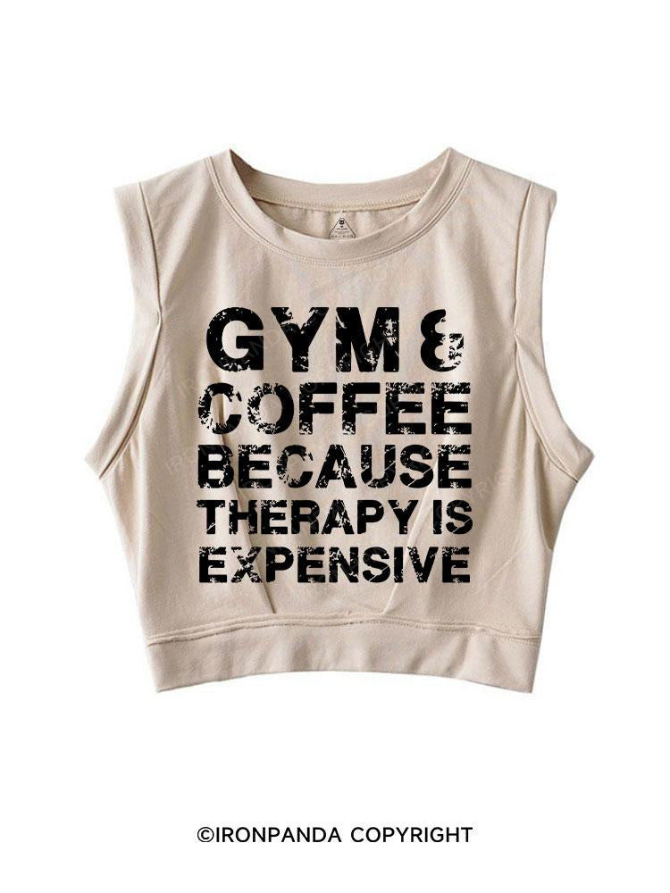 GYM&COFFEE BECAUSE THERAPY IS EXPENSIVE SLEEVELESS CROP TOPS