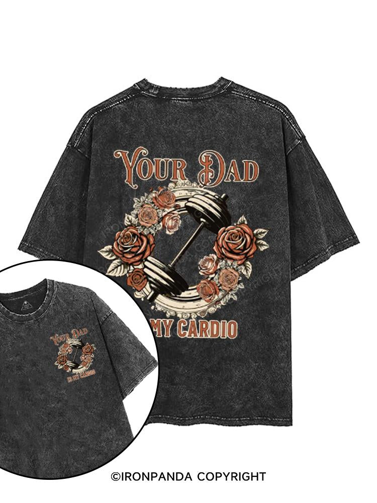 Your Dad Is My Cardio printed Gym Shirt