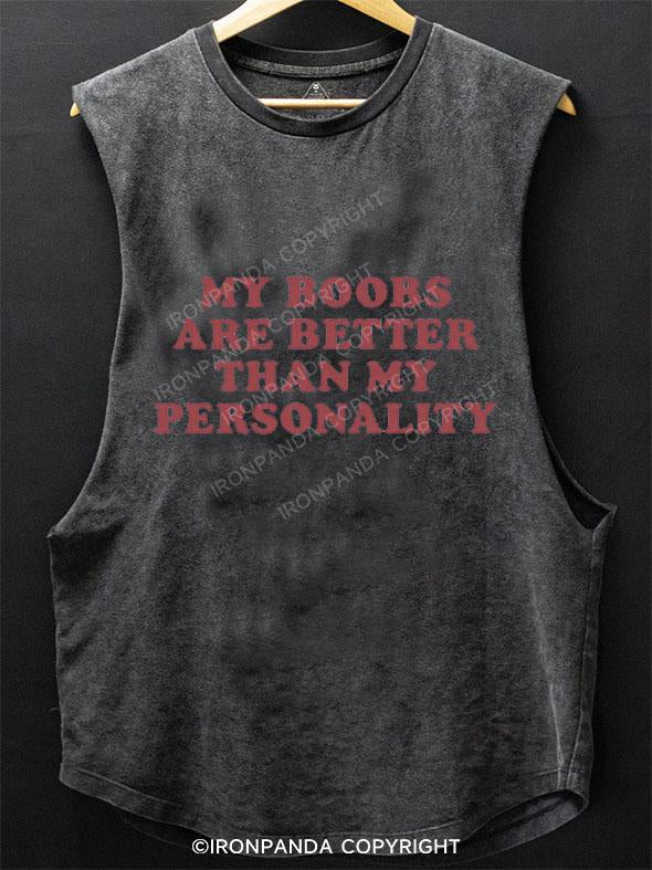 MY BOOBS ARE BETTER THAN MY PERSONALITY SCOOP BOTTOM COTTON TANK