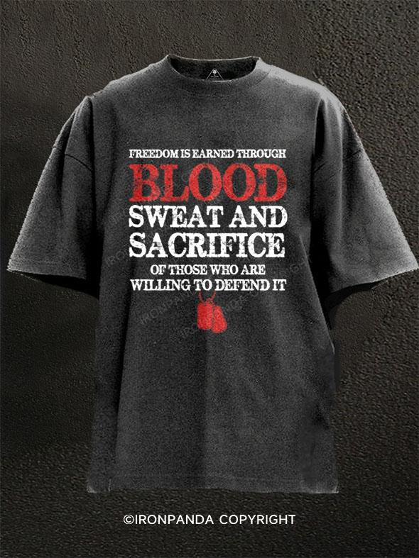 Freedom is earned through blood, sweat and sacrifice of those who are willing to depend it. Washed Gym Shirt