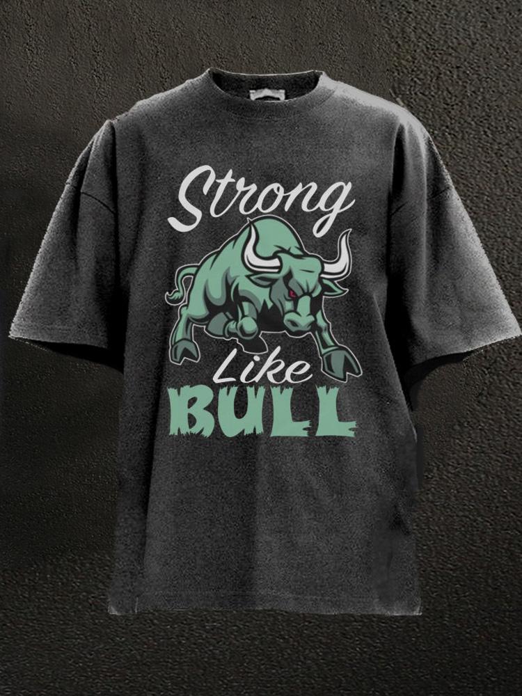 strong like bull Washed Gym Shirt