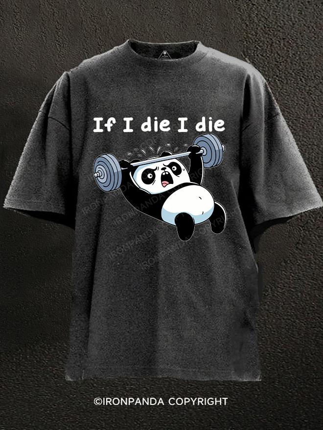 If I die I die panda Washed Gym Shirt