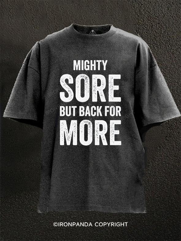 Mighty sore but back for more Washed Gym Shirt