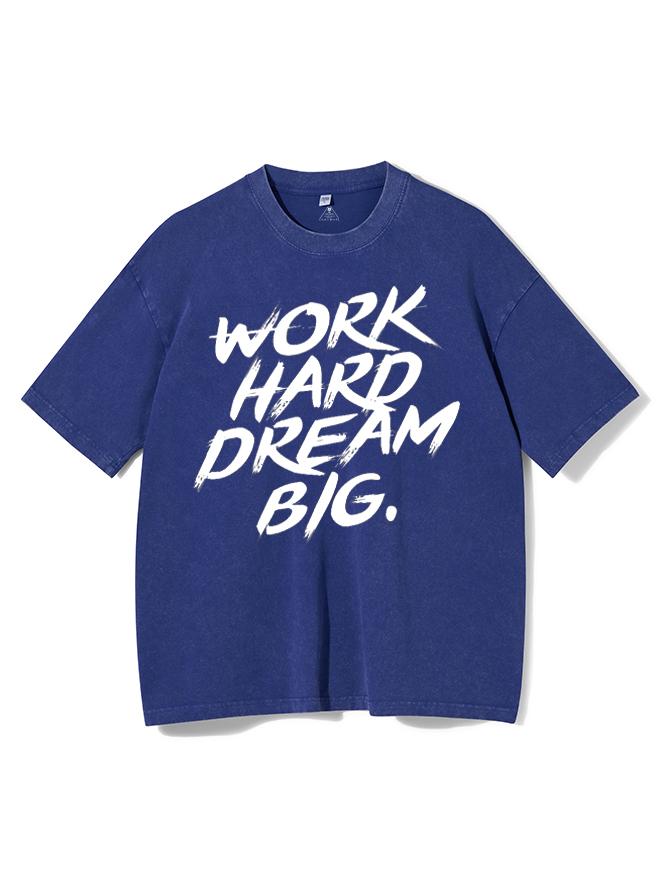 Work Hard Dream Big Washed Gym Shirt