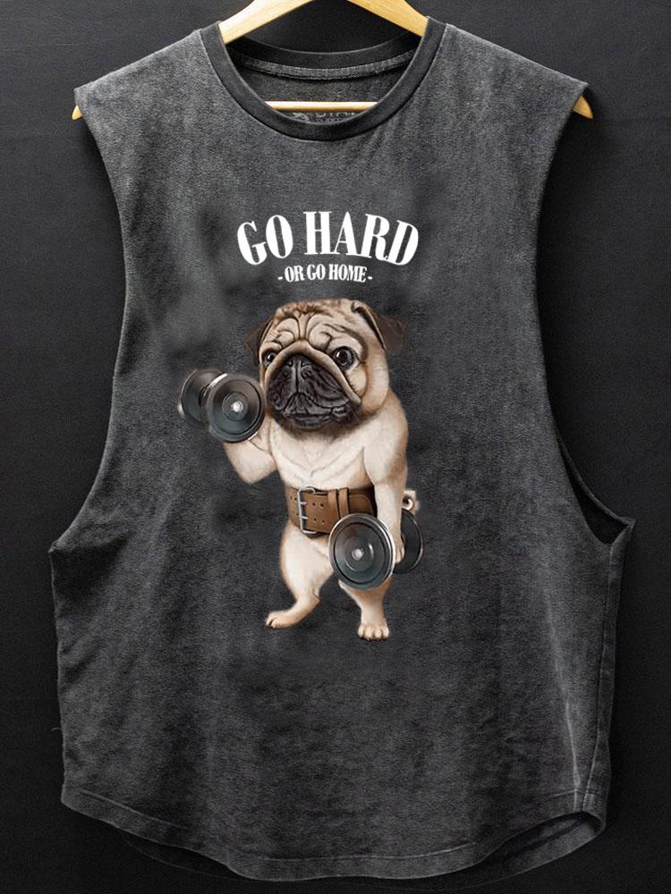 go hard or go home pug dog SCOOP BOTTOM COTTON TANK