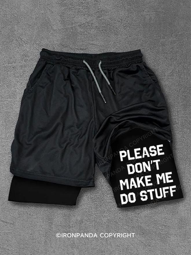 PLEASE DON'T MAKE Me Do Stuff Performance Training Shorts