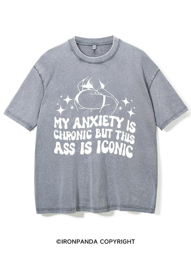 MY ANXIETY IS CHRONIC BUT THIS ASS IS ICONIC VINTAGE GYM SHIRT