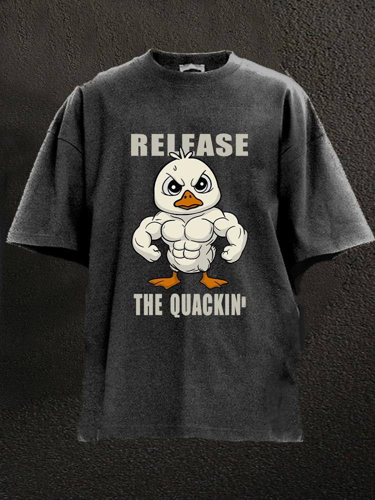 release the quackin' Washed Gym Shirt