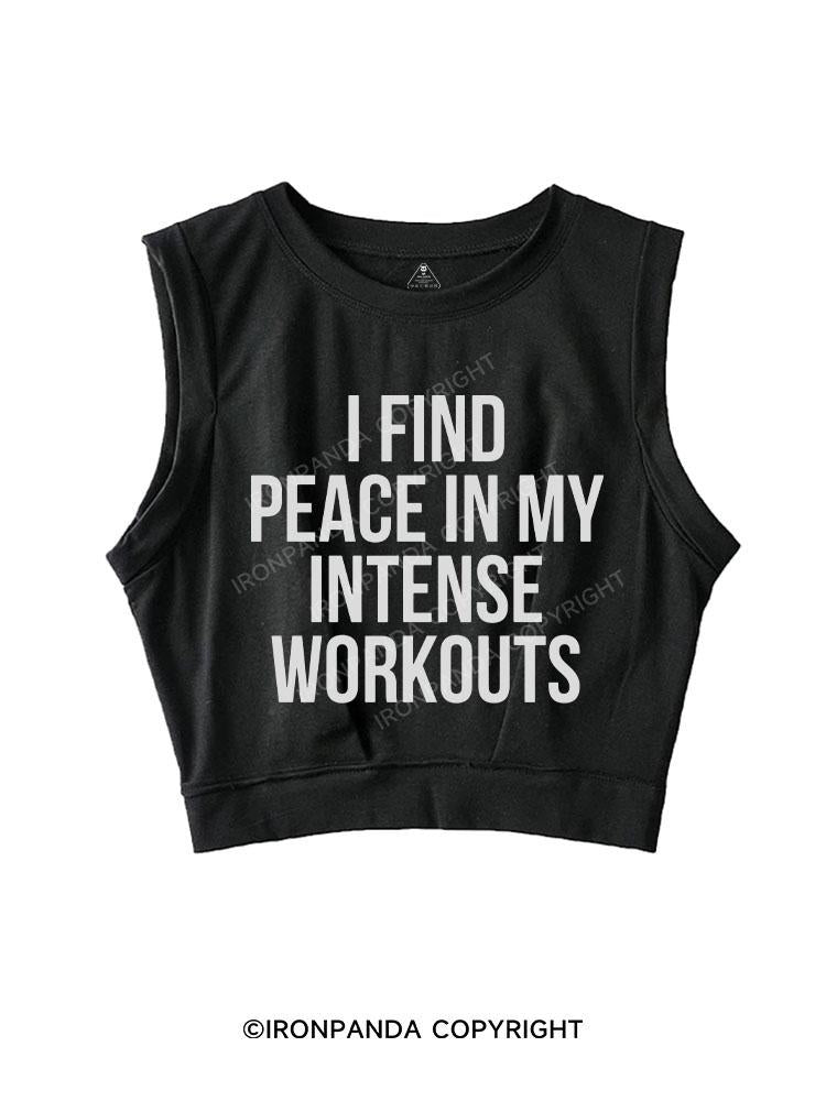 I FIND PEACE IN MY INTENSE WORKOUTS SLEEVELESS CROP TOPS