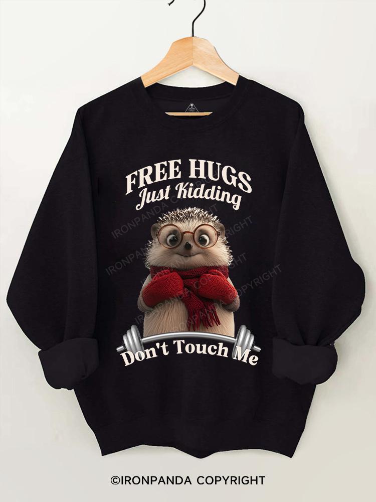 Free Hugs Just Kidding Don't Touch Me Gym Sweatshirt