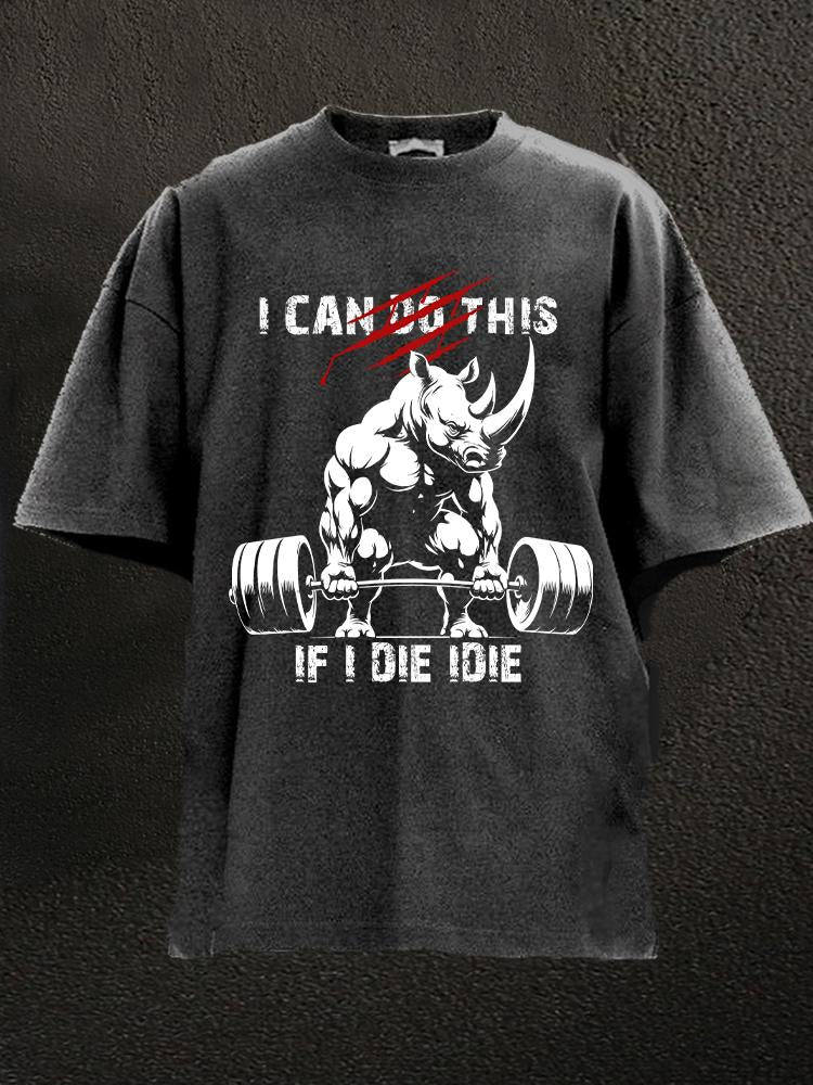 If I die I die rhino Washed Gym Shirt