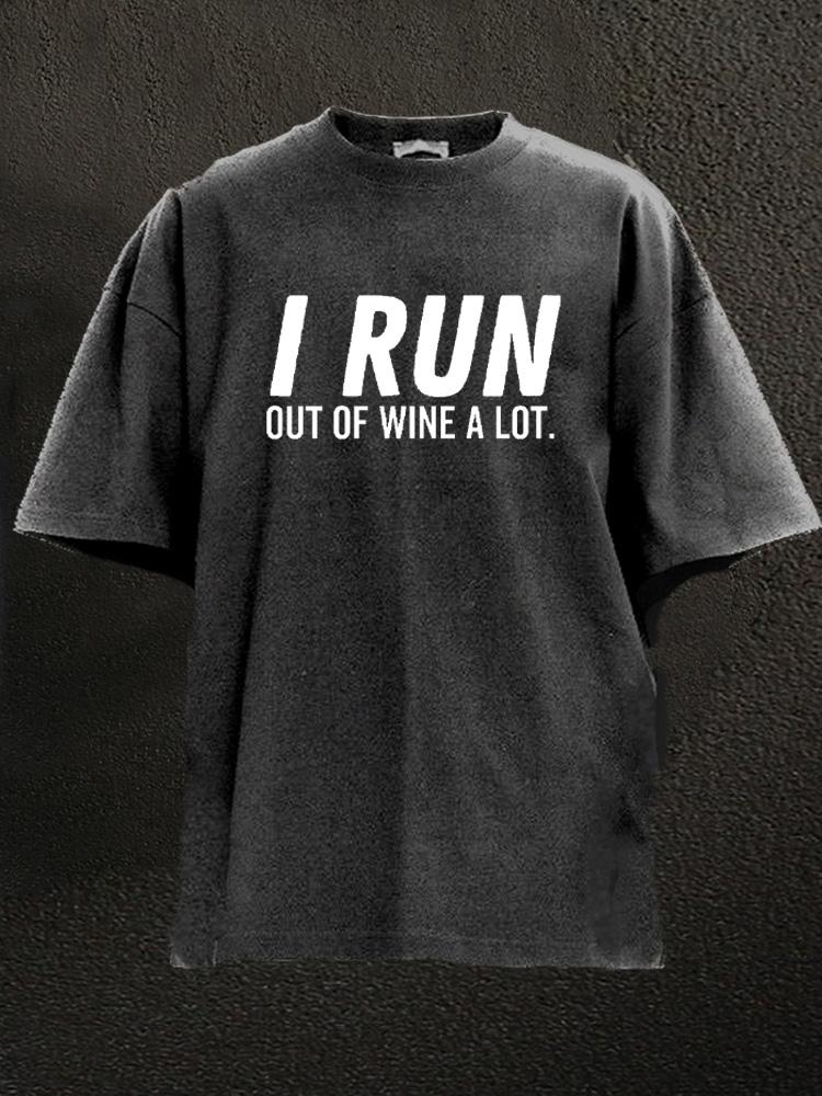 I run out of wine a lot Washed Gym Shirt