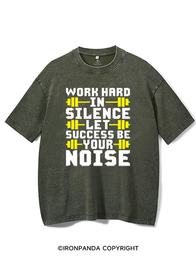 WORK HARD IN SILENCE LET SUCCESS BE YOUR NOISE VINTAGE GYM SHIRT