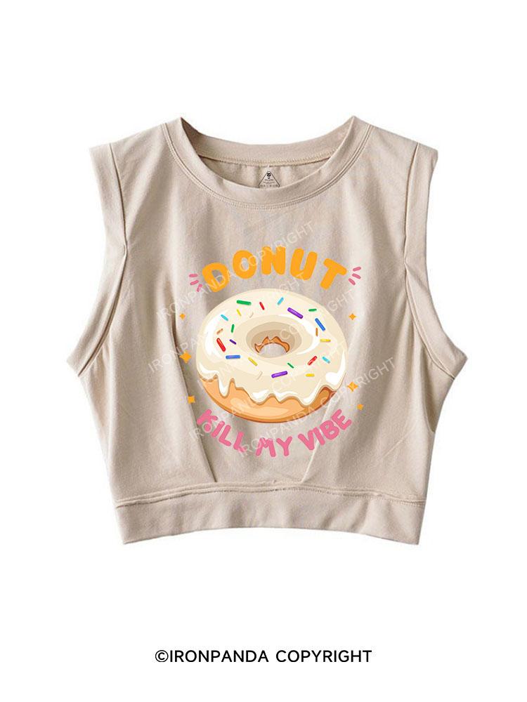 DONUT KILL MY VIBE SLEEVELESS CROP TOPS