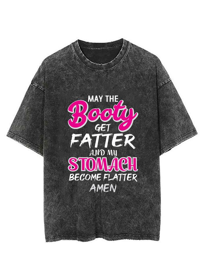 May The Booty Get Fatter And Stomach Become Flatter Vintage Gym Shirt