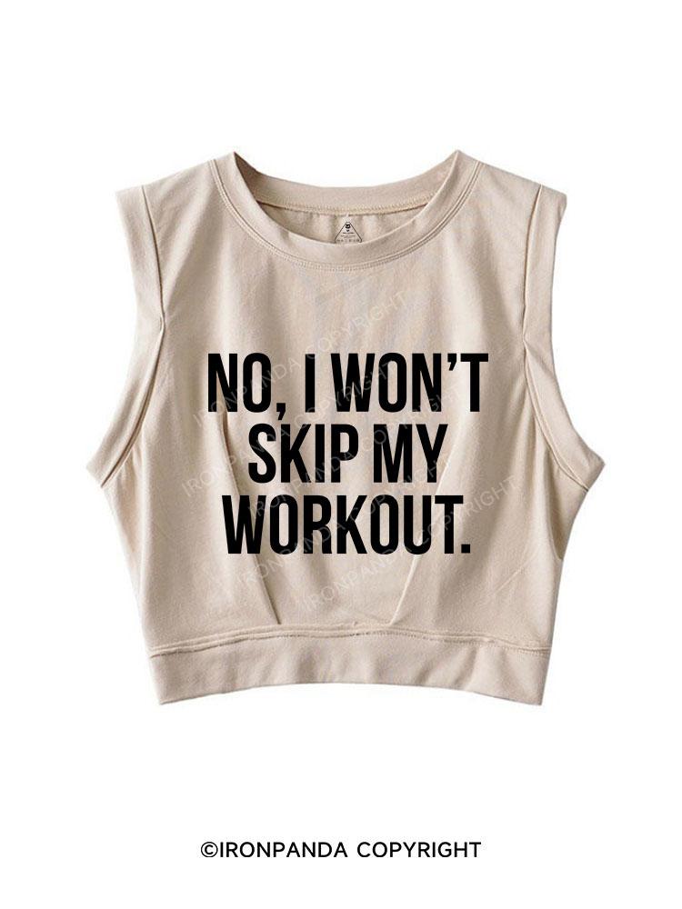 NO, I WON'T SKIP MY WORKOUT SLEEVELESS CROP TOPS