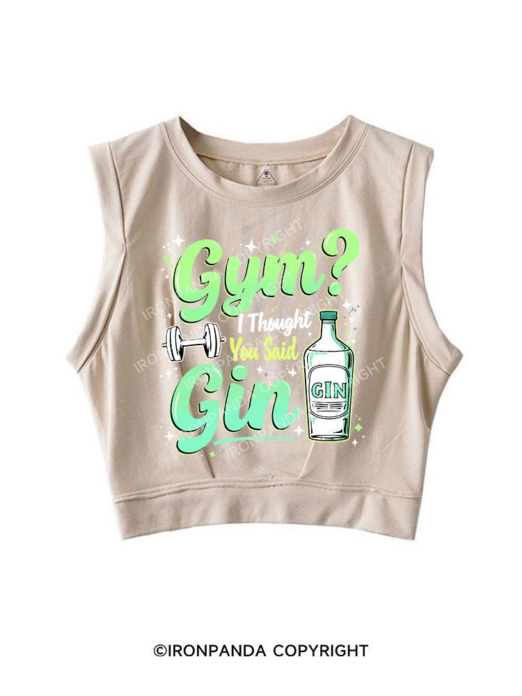 GYM? I THOUGHT YOU SAID GIN SLEEVELESS CROP TOPS