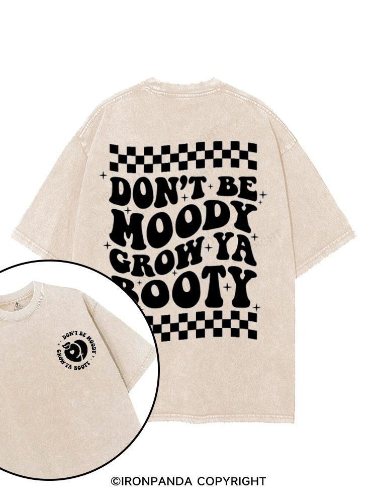 Don't Be Moody Grow Your Booty printed Gym Shirt